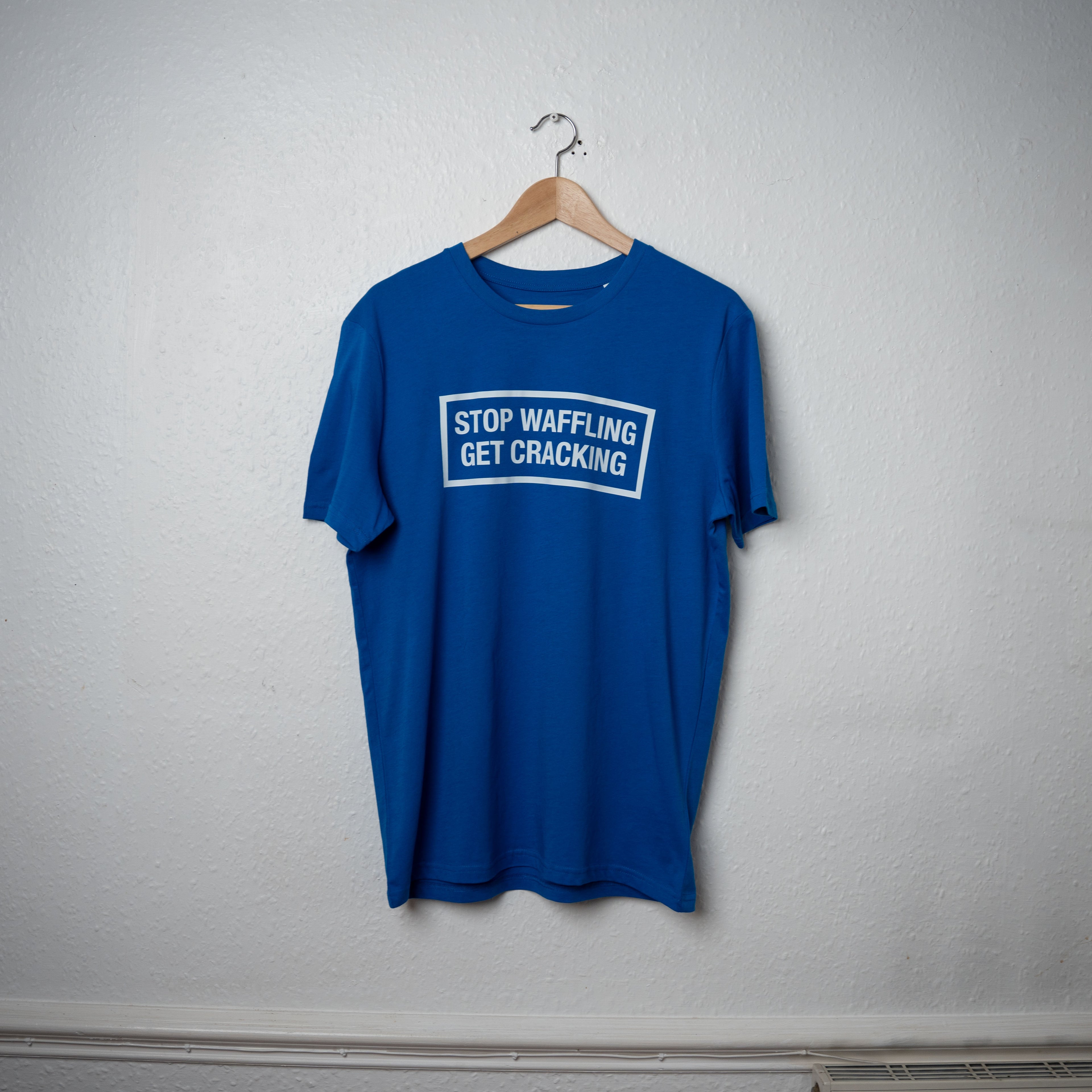 Stop Waffling Get Cracking T-Shirt